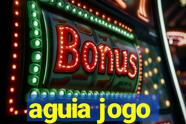 aguia jogo